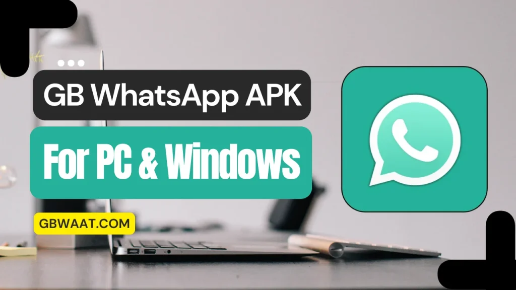 GB WhatsApp APK For PC & Windows