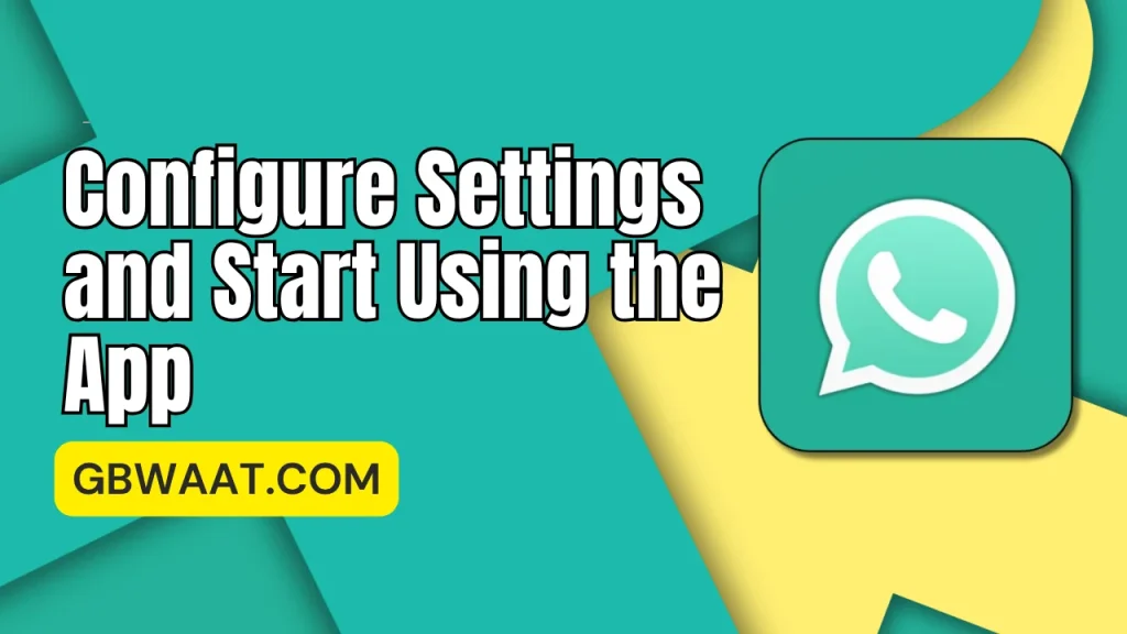 Configure Settings and Start Using the App